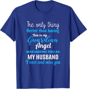 My Guardian Angel Was Having You As My Husband Memorial T-Shirt - T-Shirt | Royal
