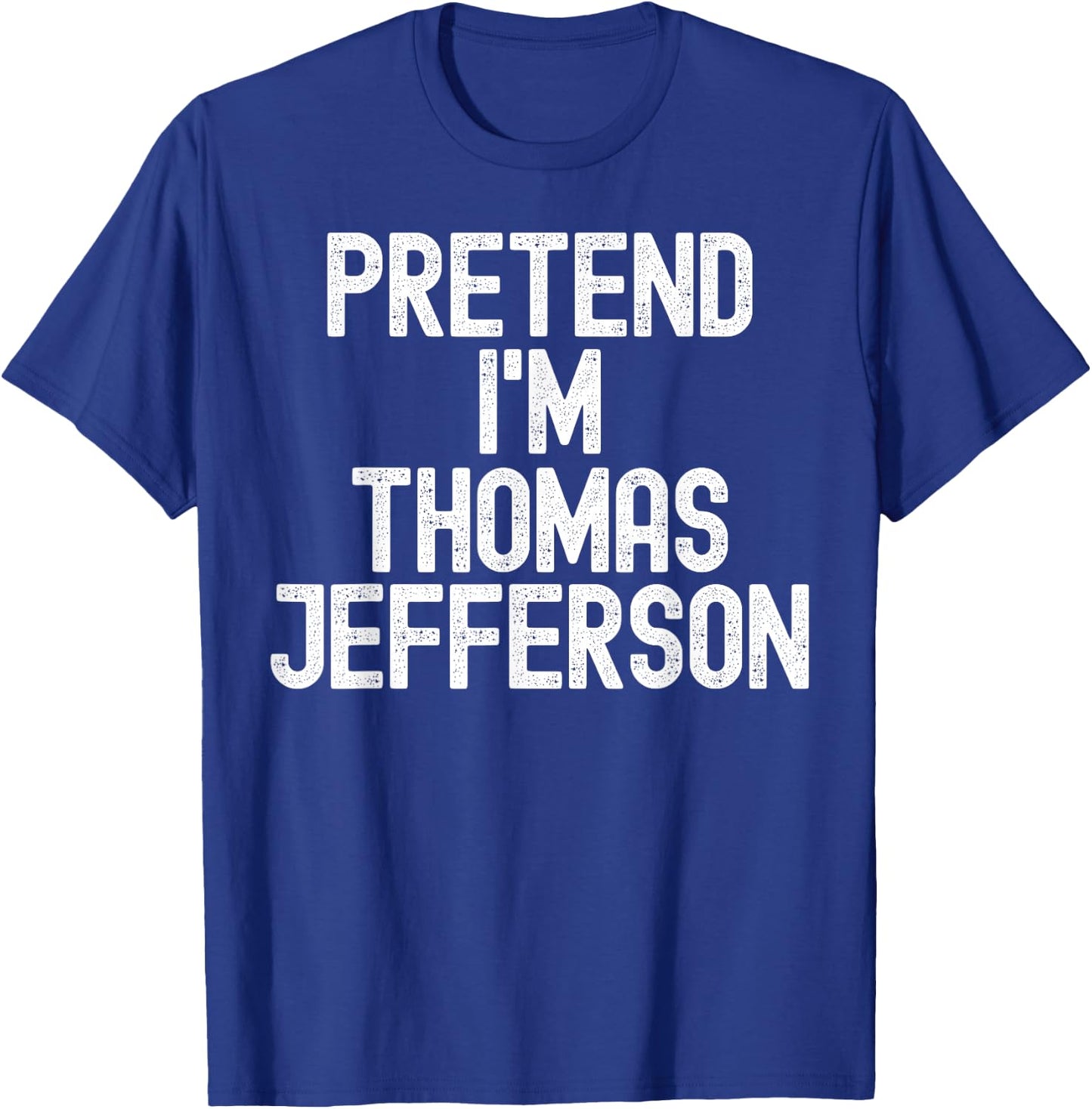 Simple Easy Pretend I'm Thomas Jefferson Halloween Costume T-Shirt - T-Shirt | Royal