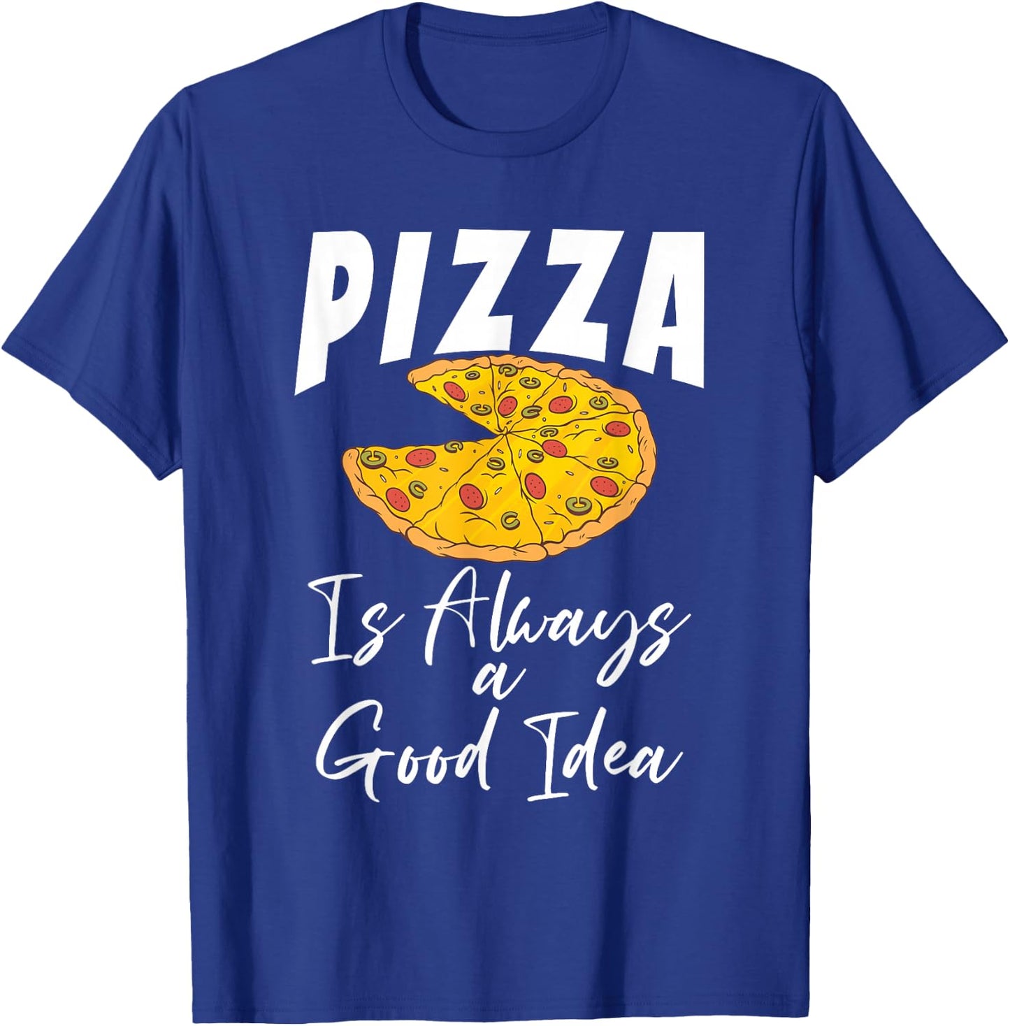Pizza is always a good Idea Snack Pizzalove Pizza T-Shirt - T-Shirt | Royal