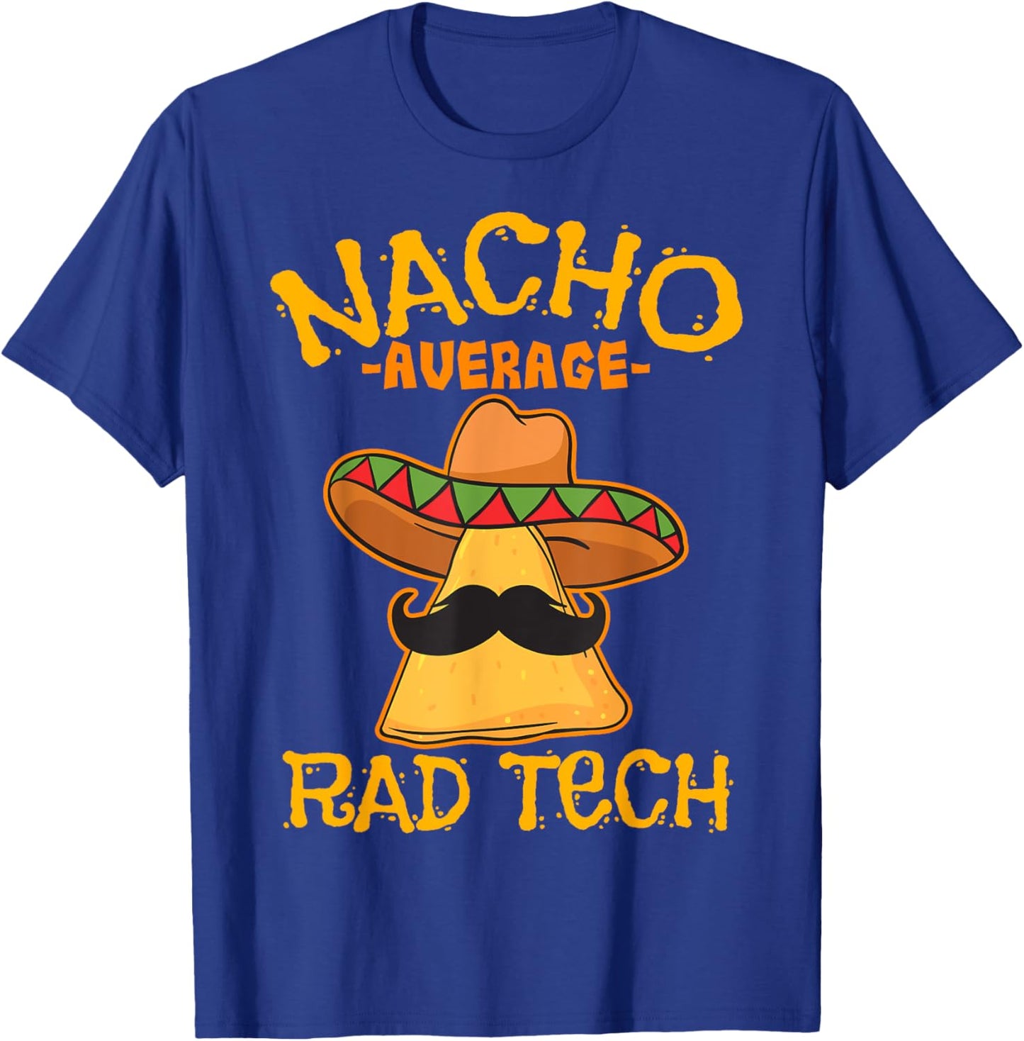 Nacho Average Rad Tech Radiologic Technologist Cinco de Mayo T-Shirt - T-Shirt | Royal