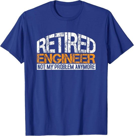 Retired Engineer Not My Problem Anymore Retirement Gift T-Shirt - T-Shirt | Royal