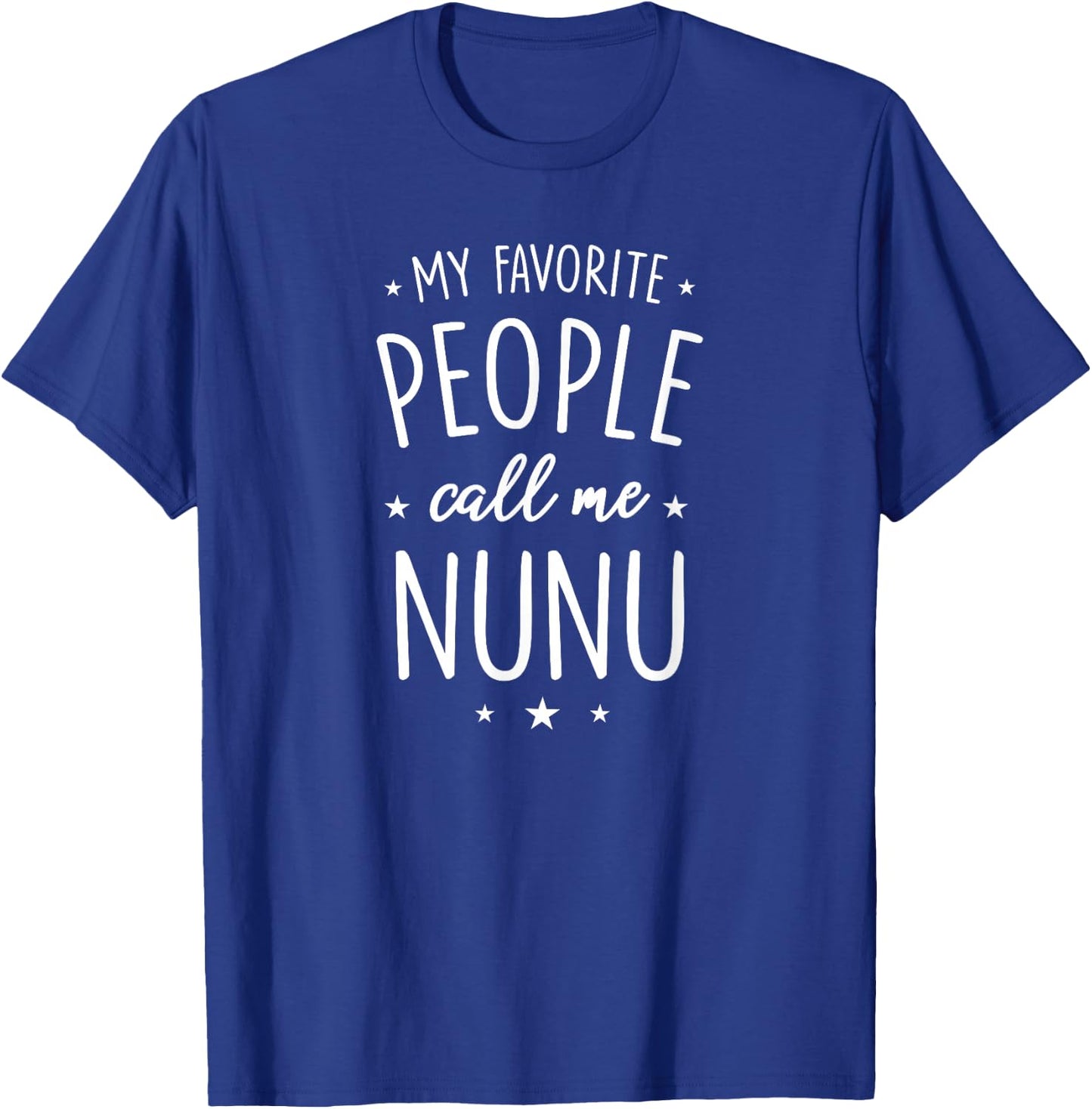 Nunu Design: My Favorite People Call Me Nunu T-Shirt - T-Shirt | Royal