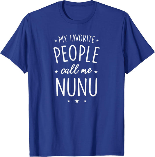 Nunu Design: My Favorite People Call Me Nunu T-Shirt - T-Shirt | Royal