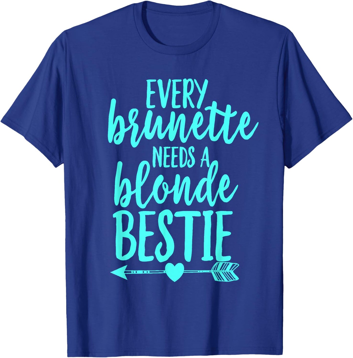 Every Brunette Needs A Blonde Bestie BFF Cool Aqua T-Shirt - T-Shirt | Royal