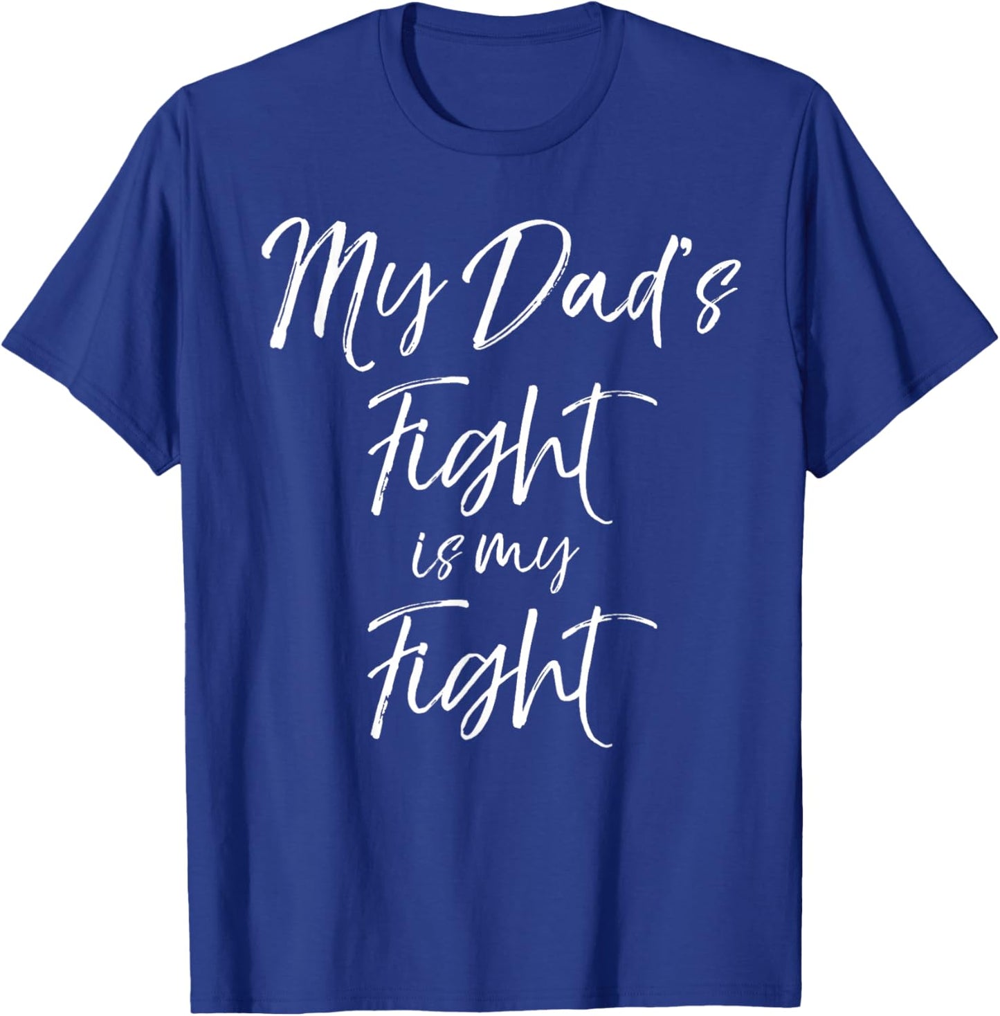 Father's Cancer Support Team Gift My Dad's Fight is My Fight T-Shirt - T-Shirt | Royal