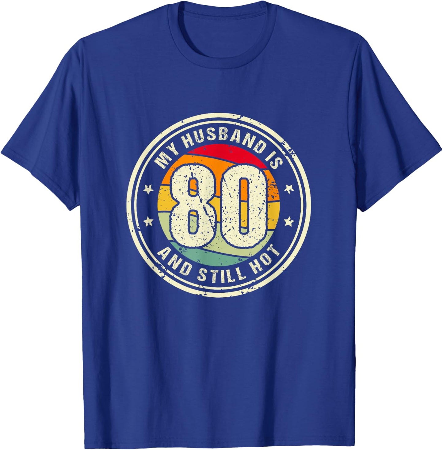 Husband 80th Birthday My Husband Is 80 And Still Hot T-Shirt - T-Shirt | Royal