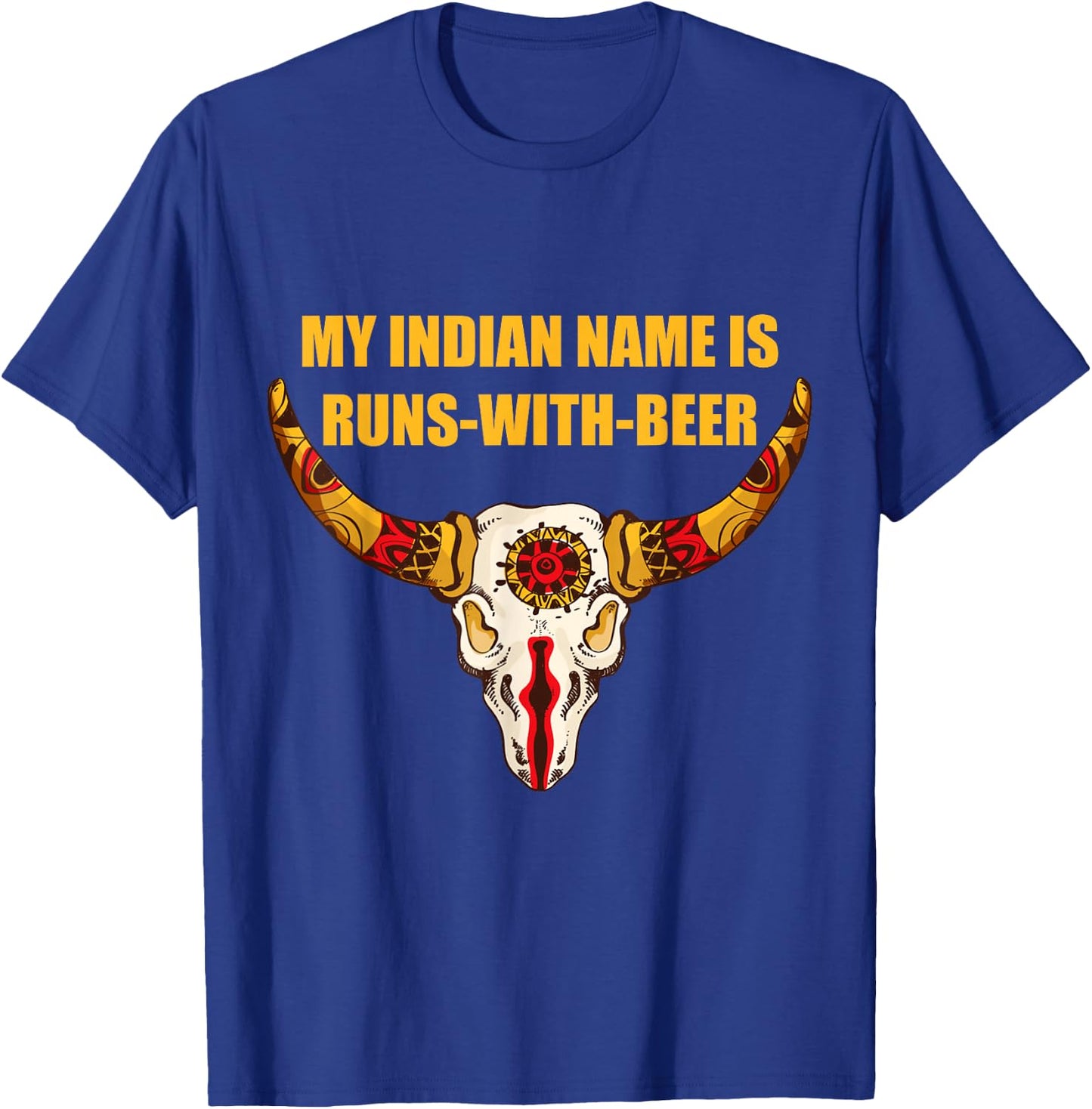 My Indian Name is Runs With Beer - Native American T-Shirt - T-Shirt | Royal