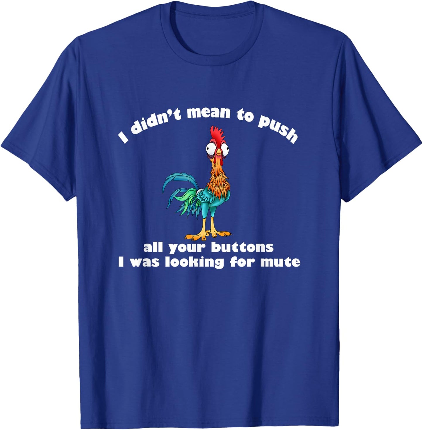 I Didn’t Mean To Push All Your Buttons T-Shirt - T-Shirt | Royal