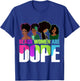 Black Women Are Dope Pride Black History Month T-Shirt - T-Shirt | Royal