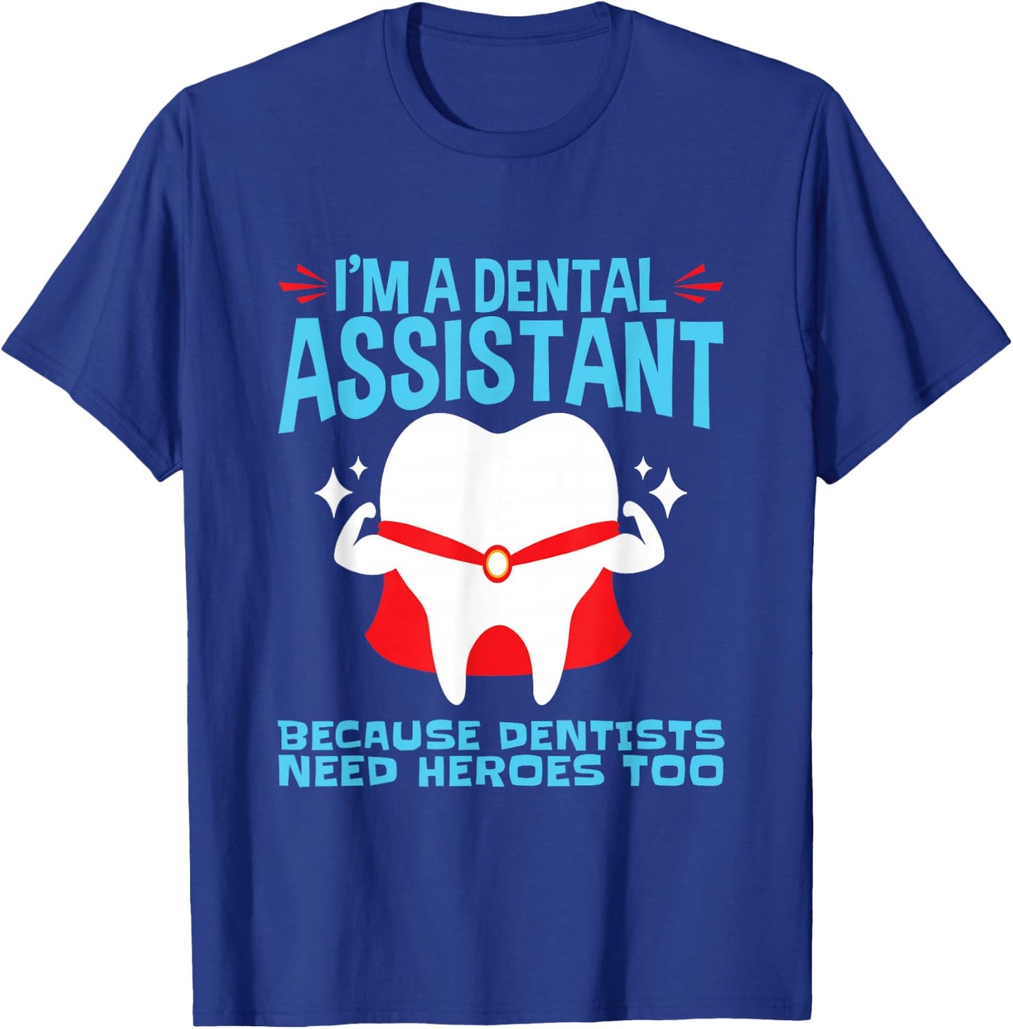 Dental Assistant Assisting Tooth Heroes T-Shirt - T-Shirt | Royal