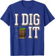 Soil Layers Soil Scientist Dig It Funny Soil Science T-Shirt - T-Shirt | Royal