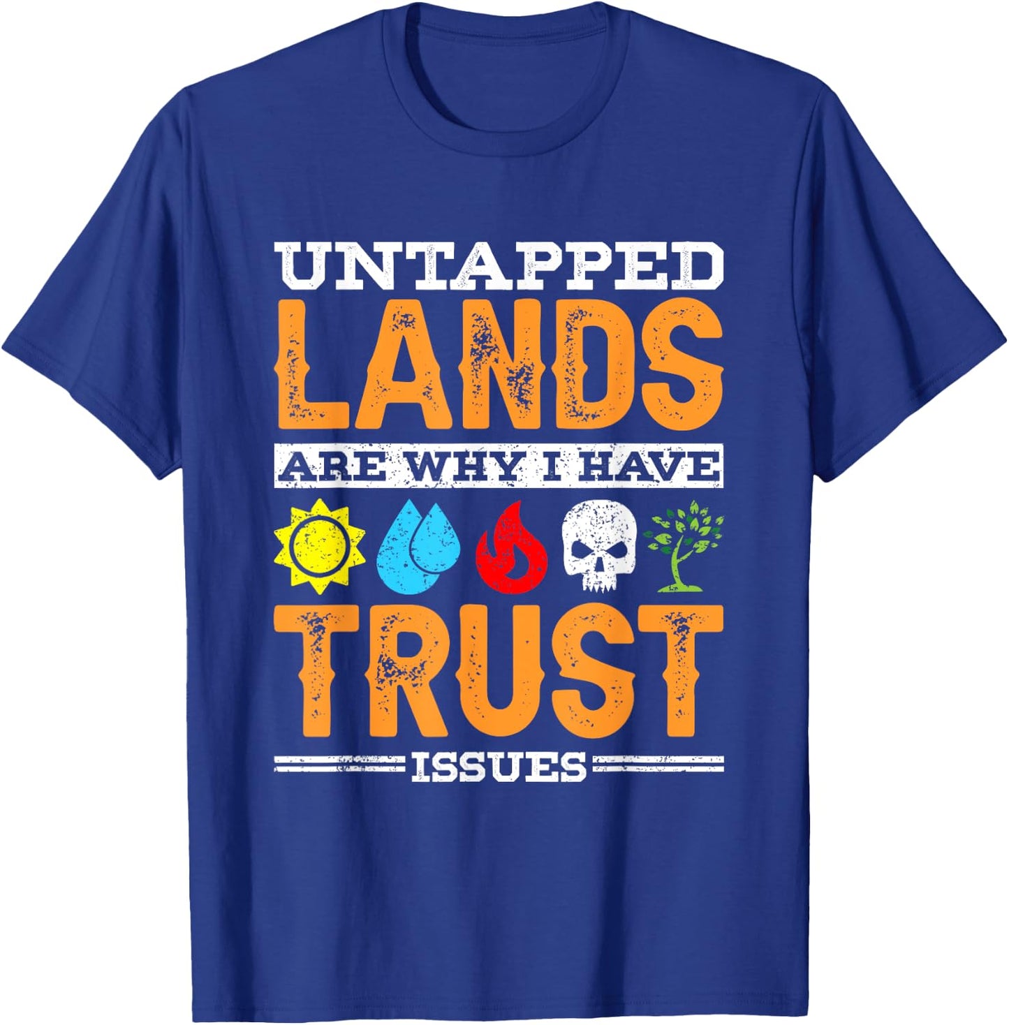 Untapped Lands Trust Issues Funny Magic Geek TCG T-Shirt - T-Shirt | Royal