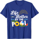 Life is Better at The Pool Summer Vacation Summer Party T-Shirt - T-Shirt | Royal