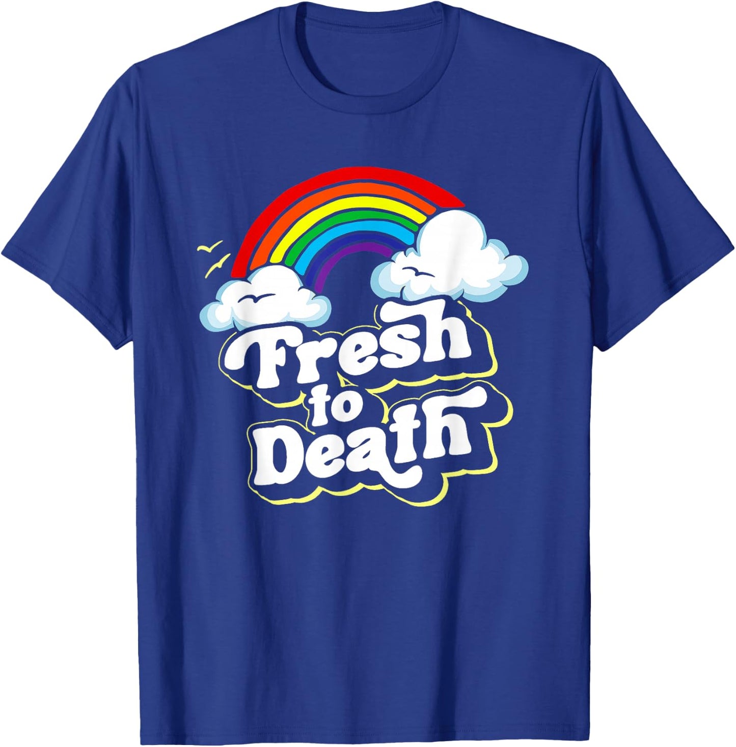 Fresh to Death Funny Hip-hop Vintage Rainbow 80's T-Shirt - T-Shirt | Royal