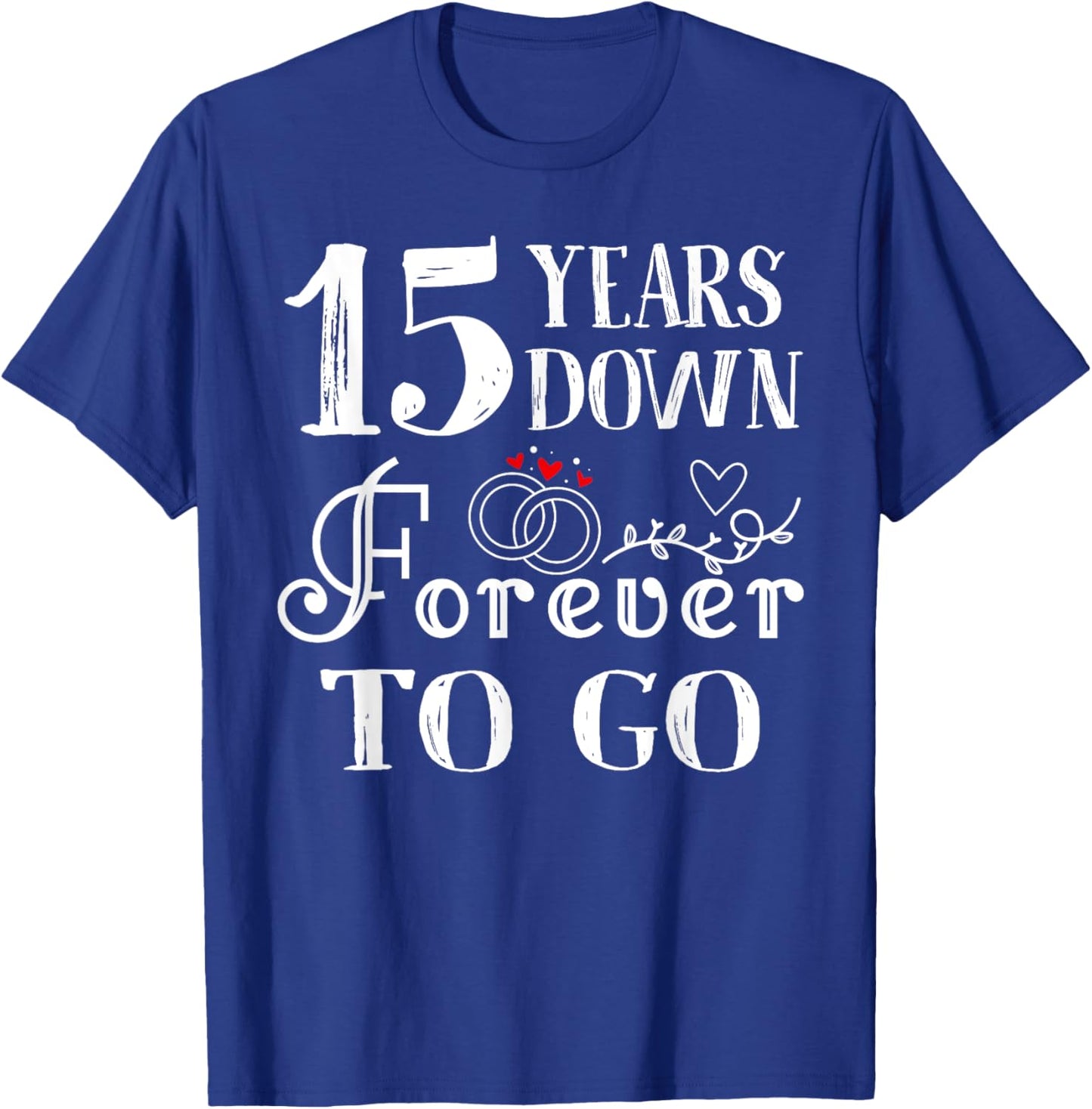 15 Years Down Forever to Go Couple 15th Wedding Anniversary T-Shirt - T-Shirt | Royal