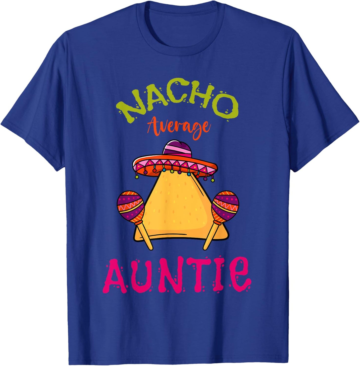 Nacho Average Auntie Mexican Cinco de Mayo Aunt Fiesta T-Shirt - T-Shirt | Royal