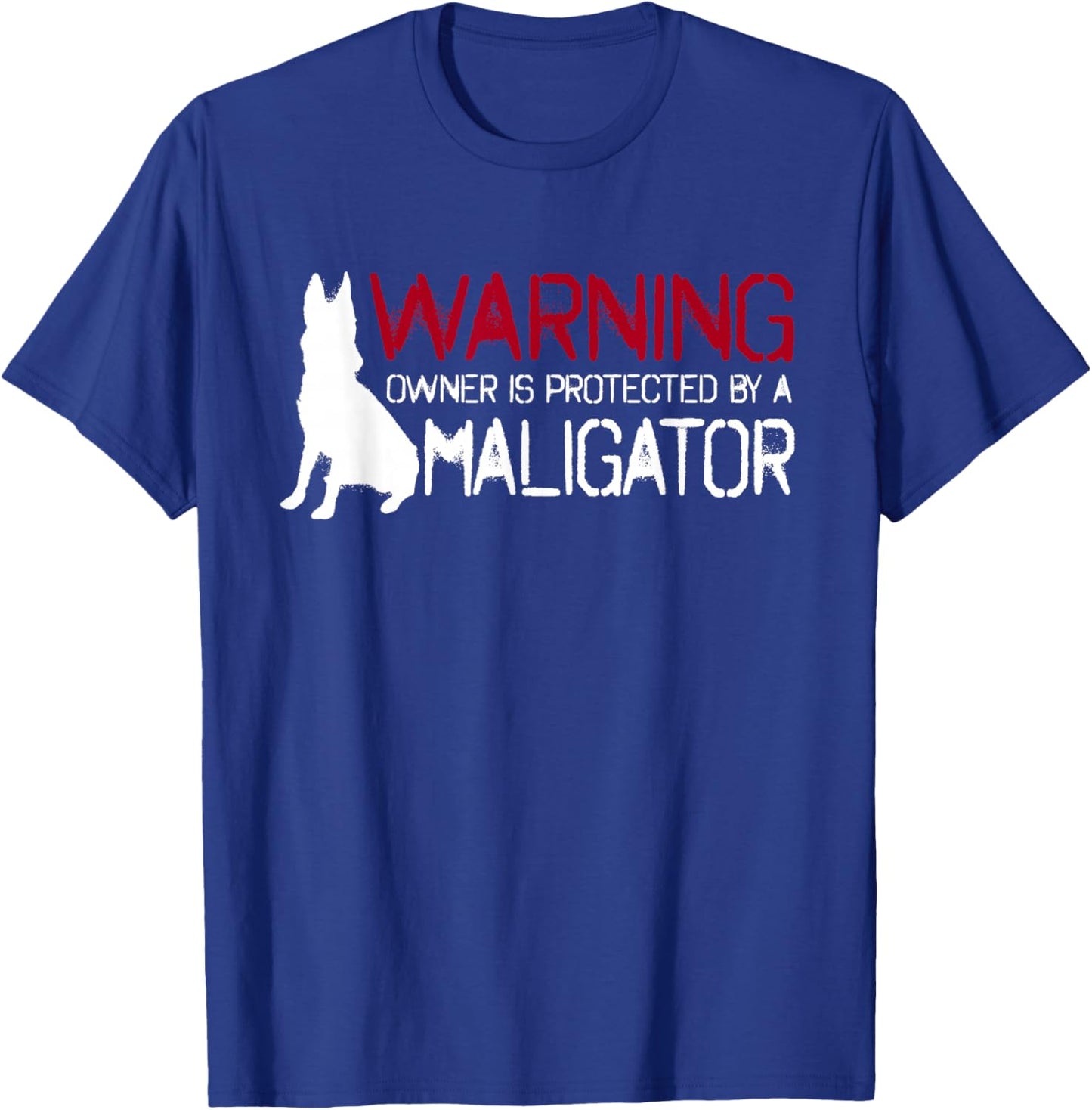 Warning Owner Protected By A Maligator Cool Belgian Malinois T-Shirt - T-Shirt | Royal
