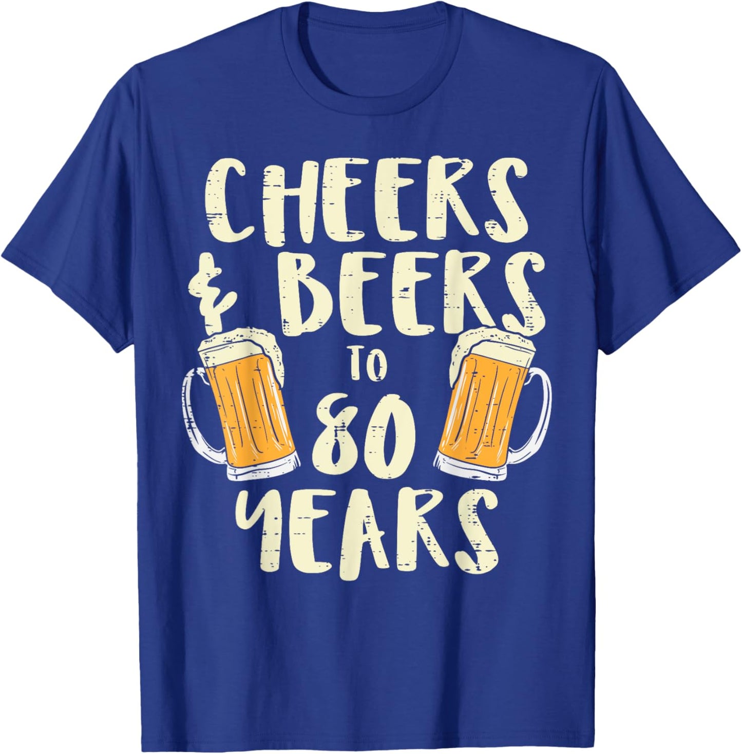Cheers Beers 80 Years Old 80th Birthday Drinking Gift Men T-Shirt - T-Shirt | Royal