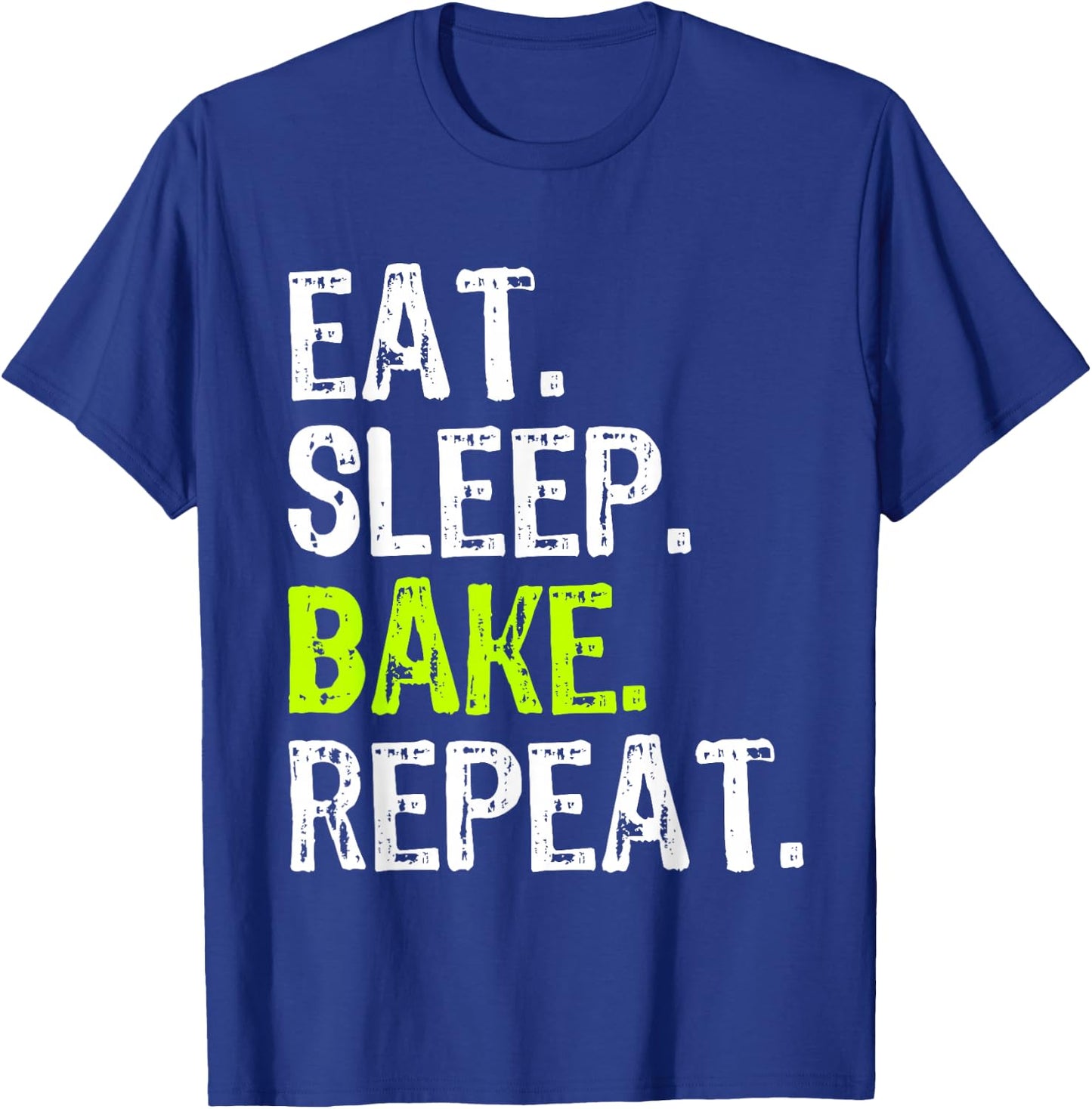 Eat Sleep Bake Repeat Baking Baker Funny Bakery T-Shirt - T-Shirt | Royal