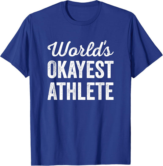 Worlds Okayest Athlete Funny Sarcastic Best Runner Player T-Shirt - T-Shirt | Royal