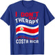 I Don't Need Therapy I Just Need To Go To Costa Rica T-Shirt - T-Shirt | Royal