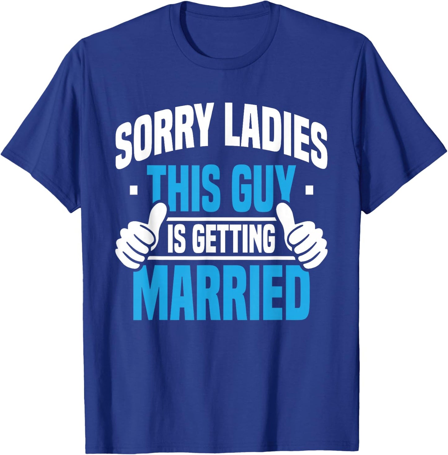 Sorry Ladies - Bachelor Party Stag Groomsmen Getaway Wedding T-Shirt - T-Shirt | Royal
