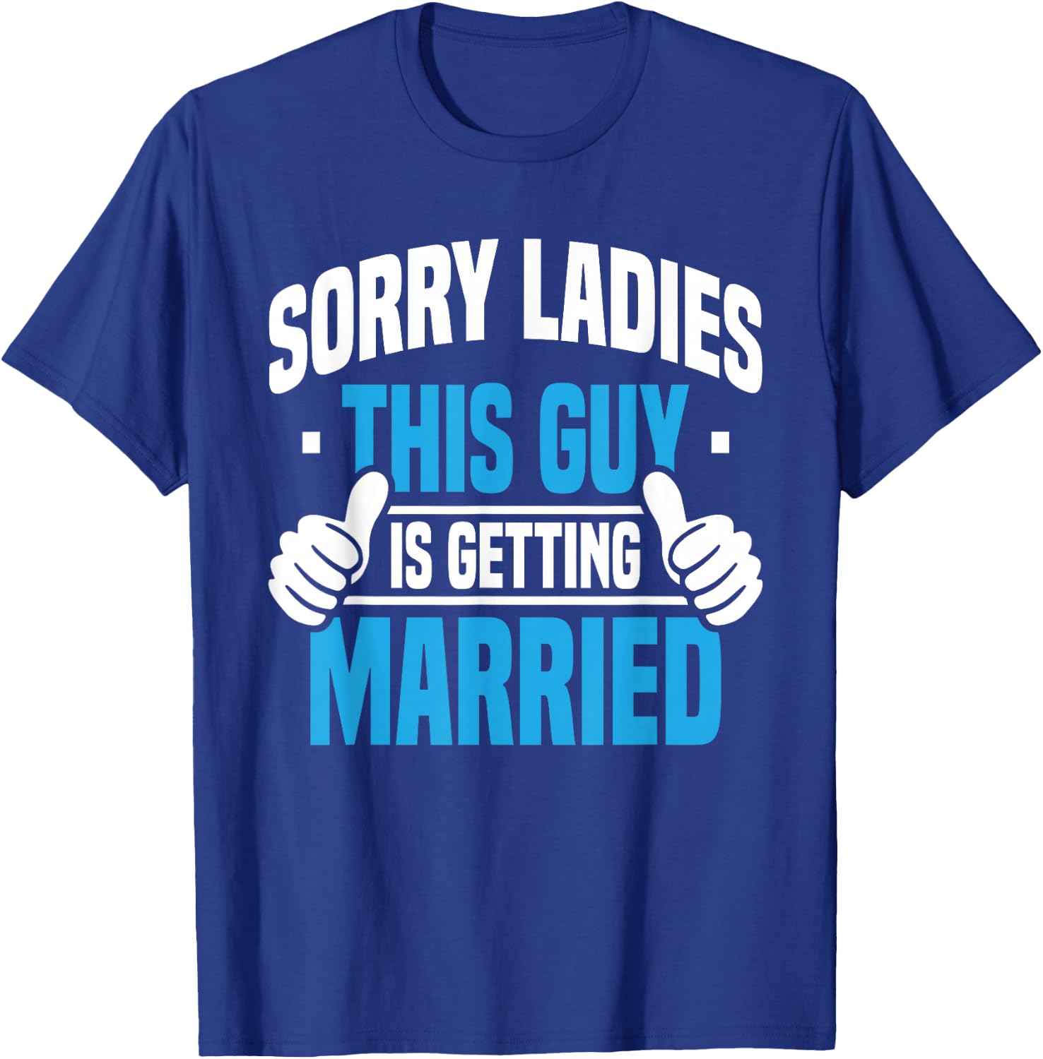 Sorry Ladies - Bachelor Party Stag Groomsmen Getaway Wedding T-Shirt - T-Shirt | Royal