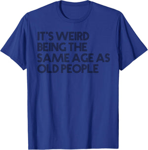 It's weird being the same age as old people Funny Vintage T-Shirt - T-Shirt | Royal