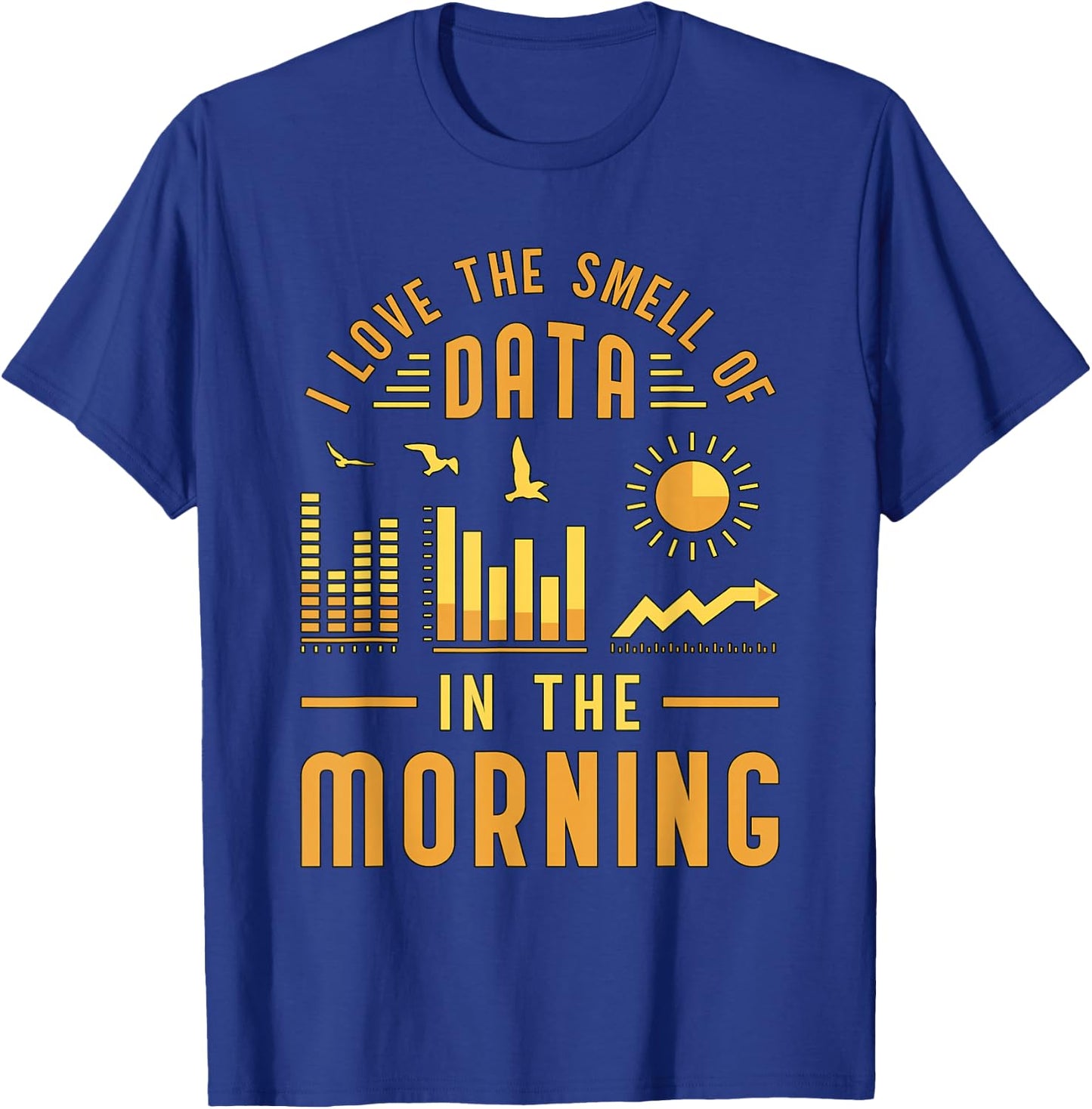 I Love The Smell Of Data In Computer Science Data Analyst T-Shirt - T-Shirt | Royal