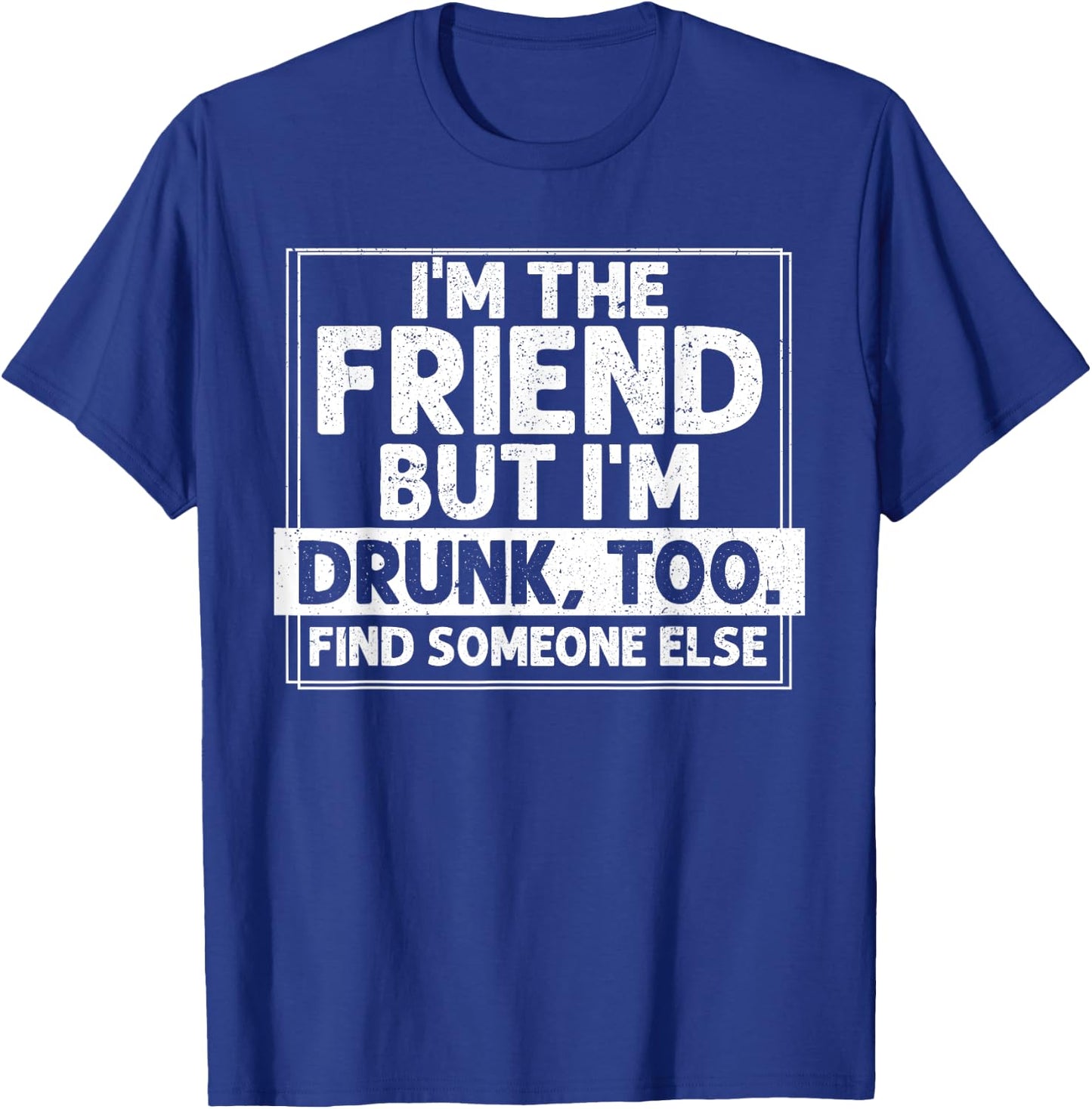 If Found Drunk Please Return To Friend I'm the friend Funny T-Shirt - T-Shirt | Royal