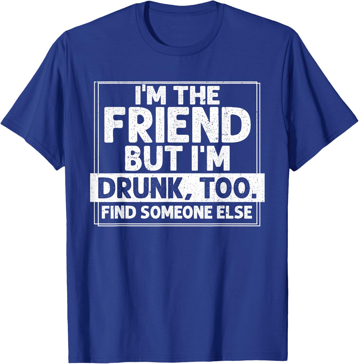 If Found Drunk Please Return To Friend I'm the friend Funny T-Shirt - T-Shirt | Royal