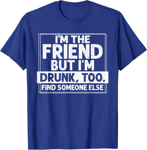 If Found Drunk Please Return To Friend I'm the friend Funny T-Shirt - T-Shirt | Royal
