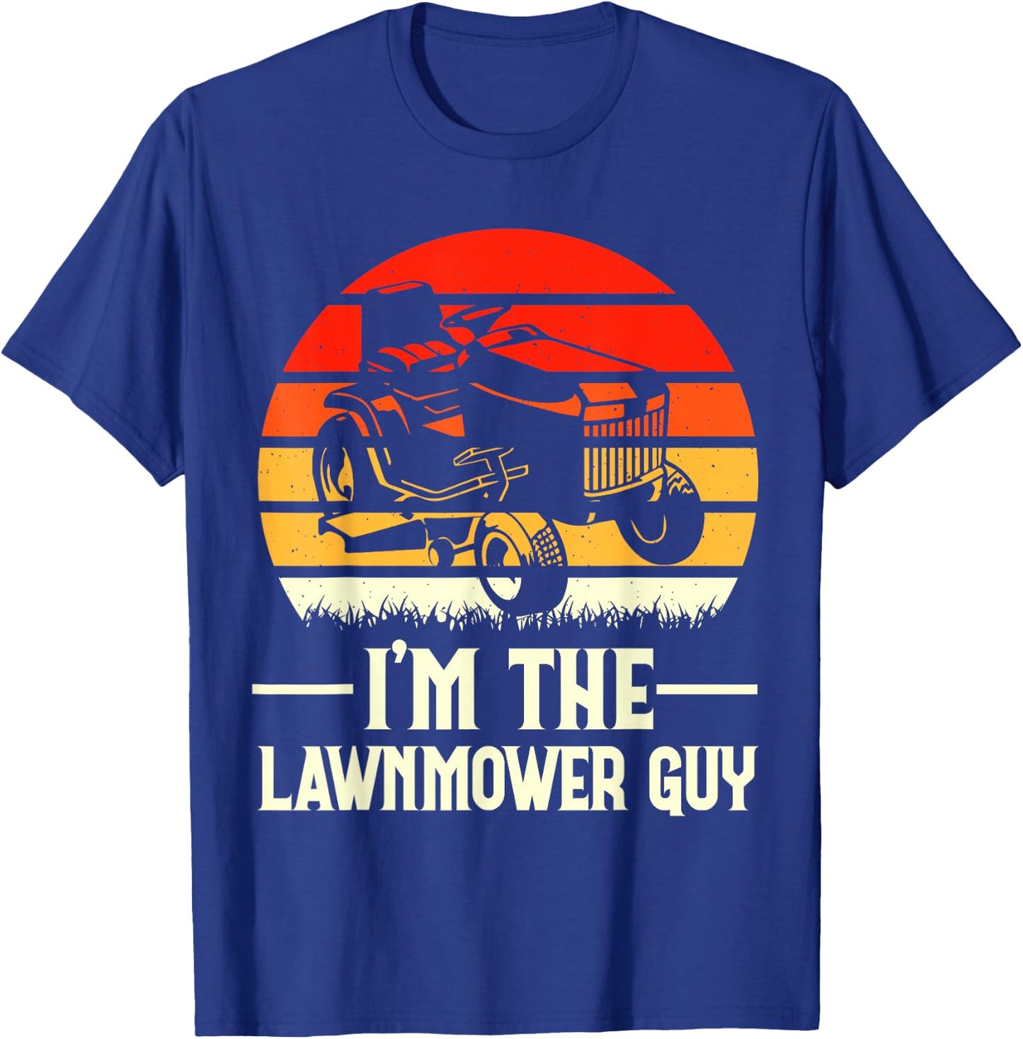 I'm The Lawnmower Guy T-Shirt - T-Shirt | Royal