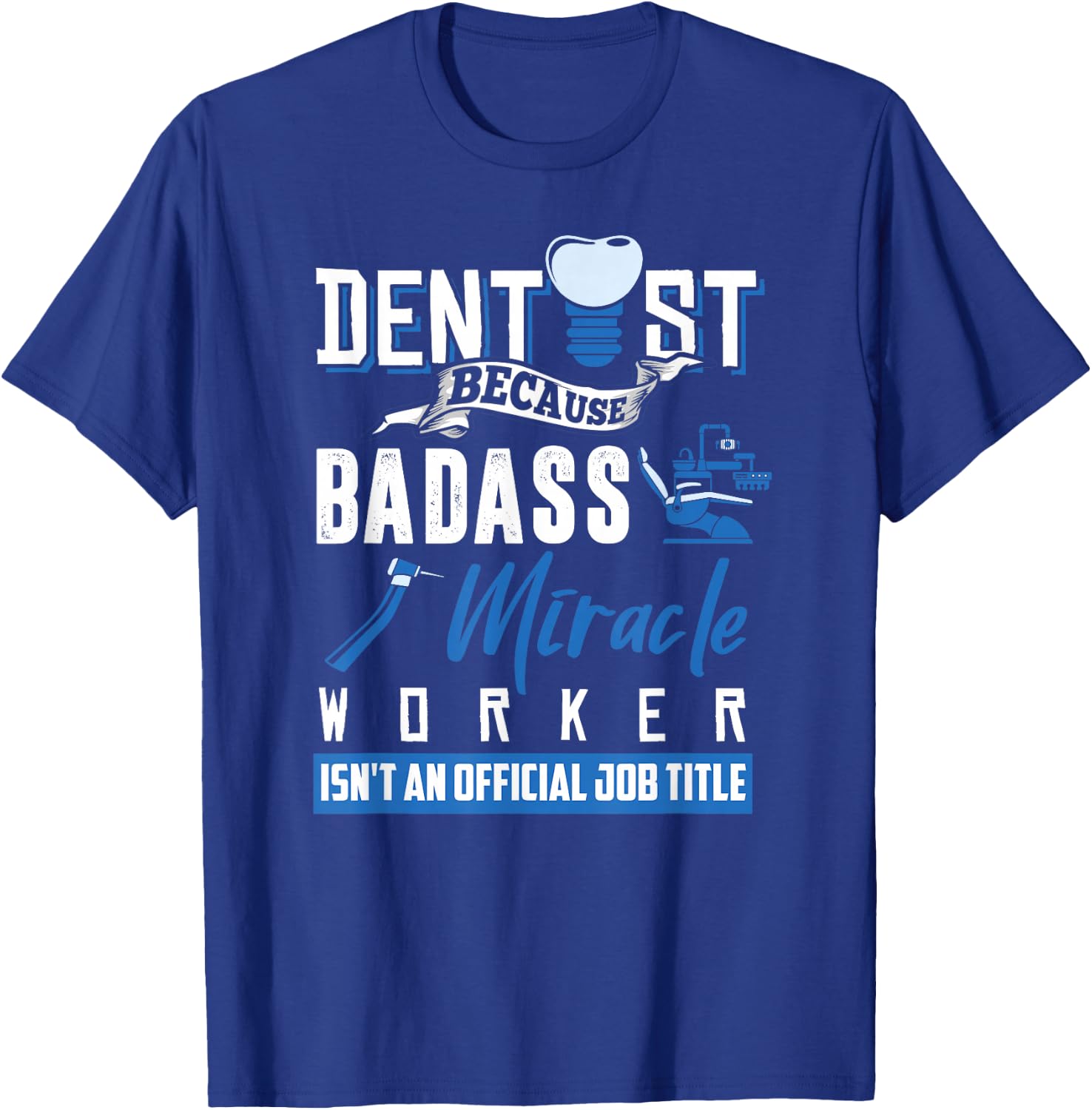 Dentist Shirt Funny Dentist Dental Saying Tooth Quote Gift T-Shirt - T-Shirt | Royal