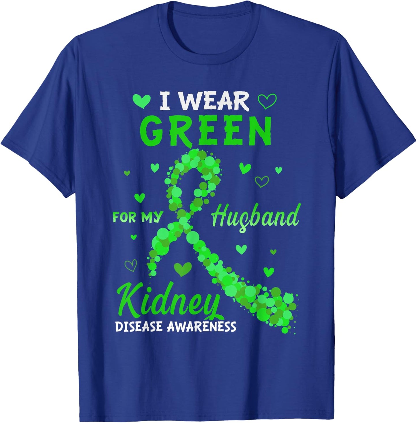 I Wear Green For My Husband Kidney Disease Awareness Gifts T-Shirt - T-Shirt | Royal