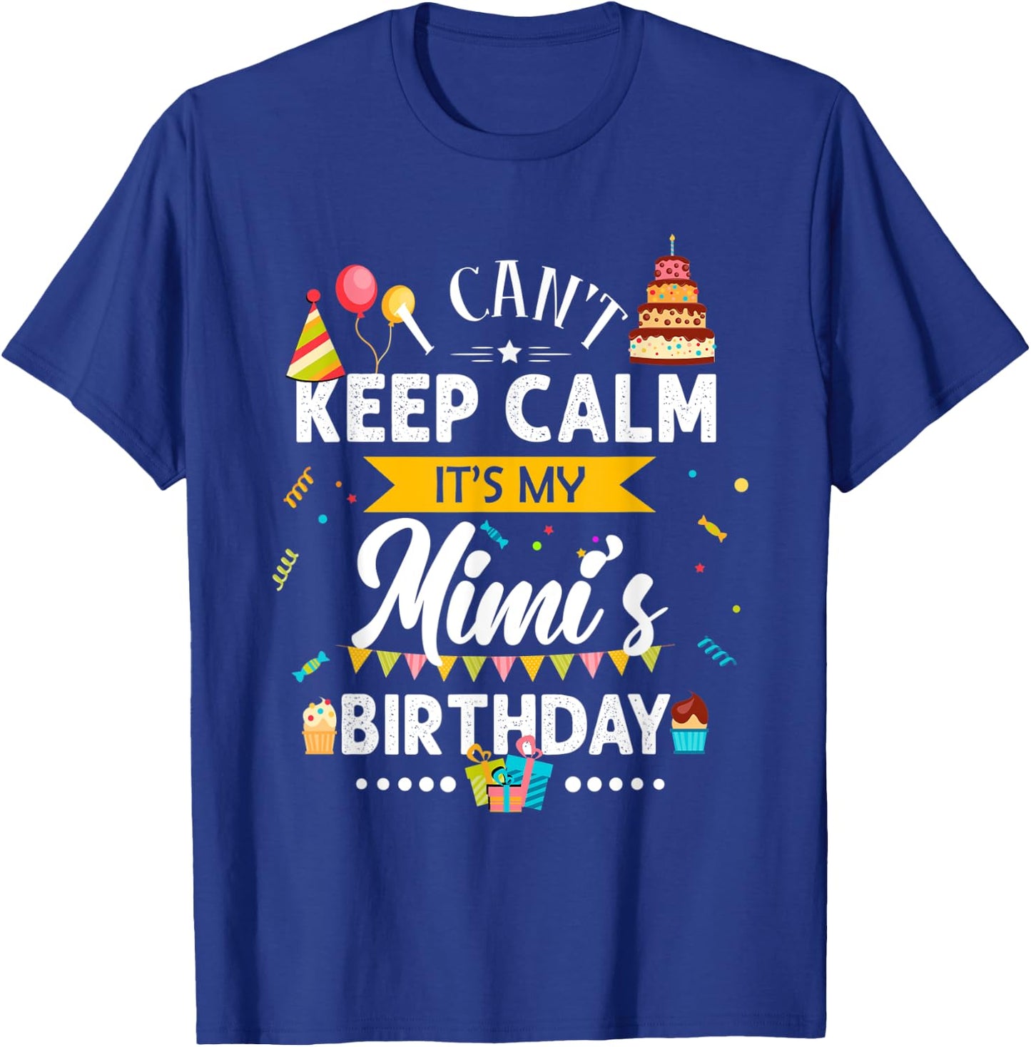 I Can't Keep Calm It's My Mimi's Birthday Family Gift T-Shirt - T-Shirt | Royal