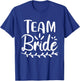 Team Bride Wedding Bachelorette Bridal Party T-Shirt - T-Shirt | Royal