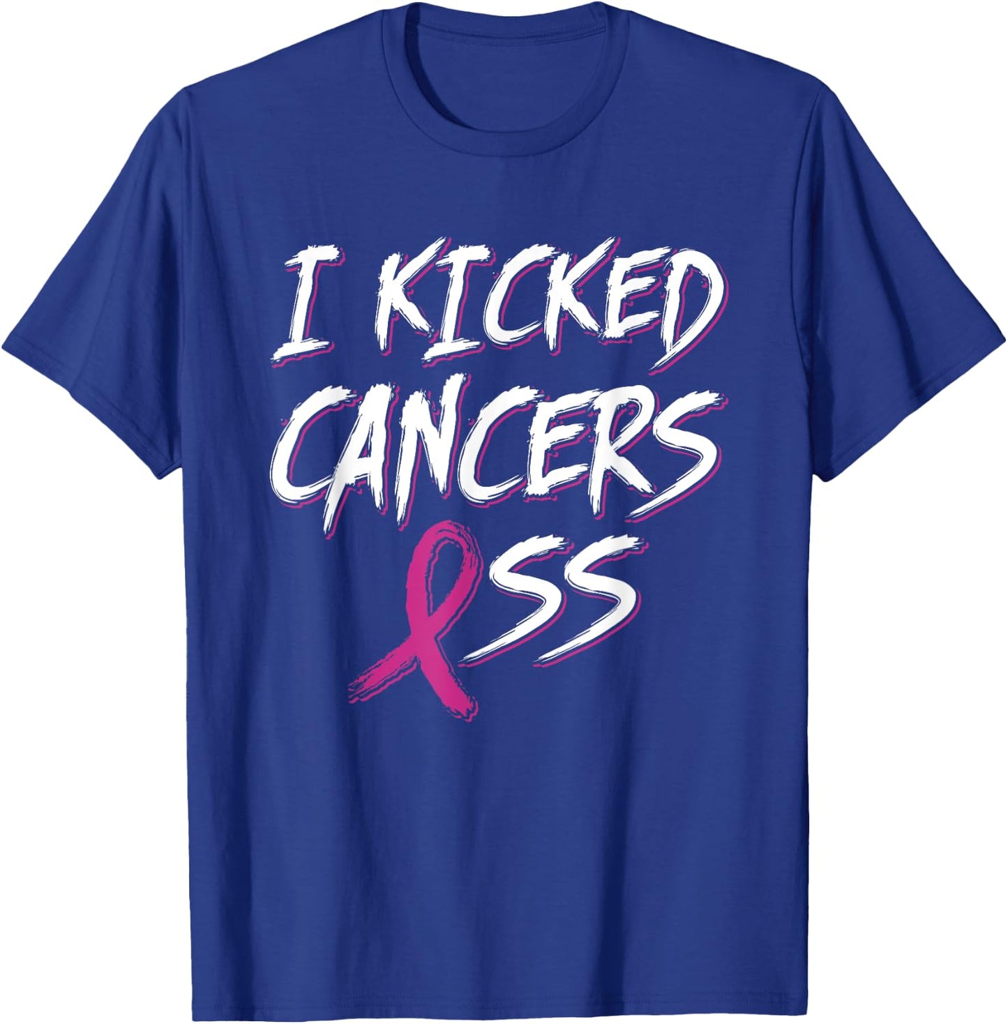I Kicked Cancer's Ass Pink Ribbon Breast Cancer Awareness T-Shirt - T-Shirt | Royal