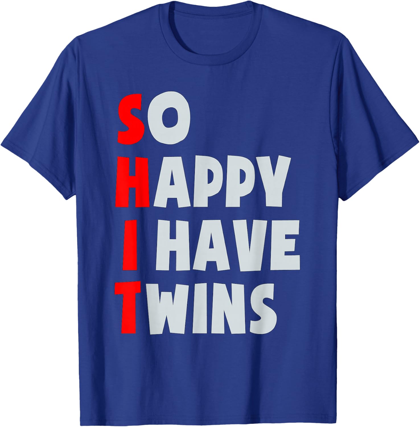 So Happy I Have Twins Funny Parent Twin Mom Dad Mothers Day T-Shirt - T-Shirt | Royal