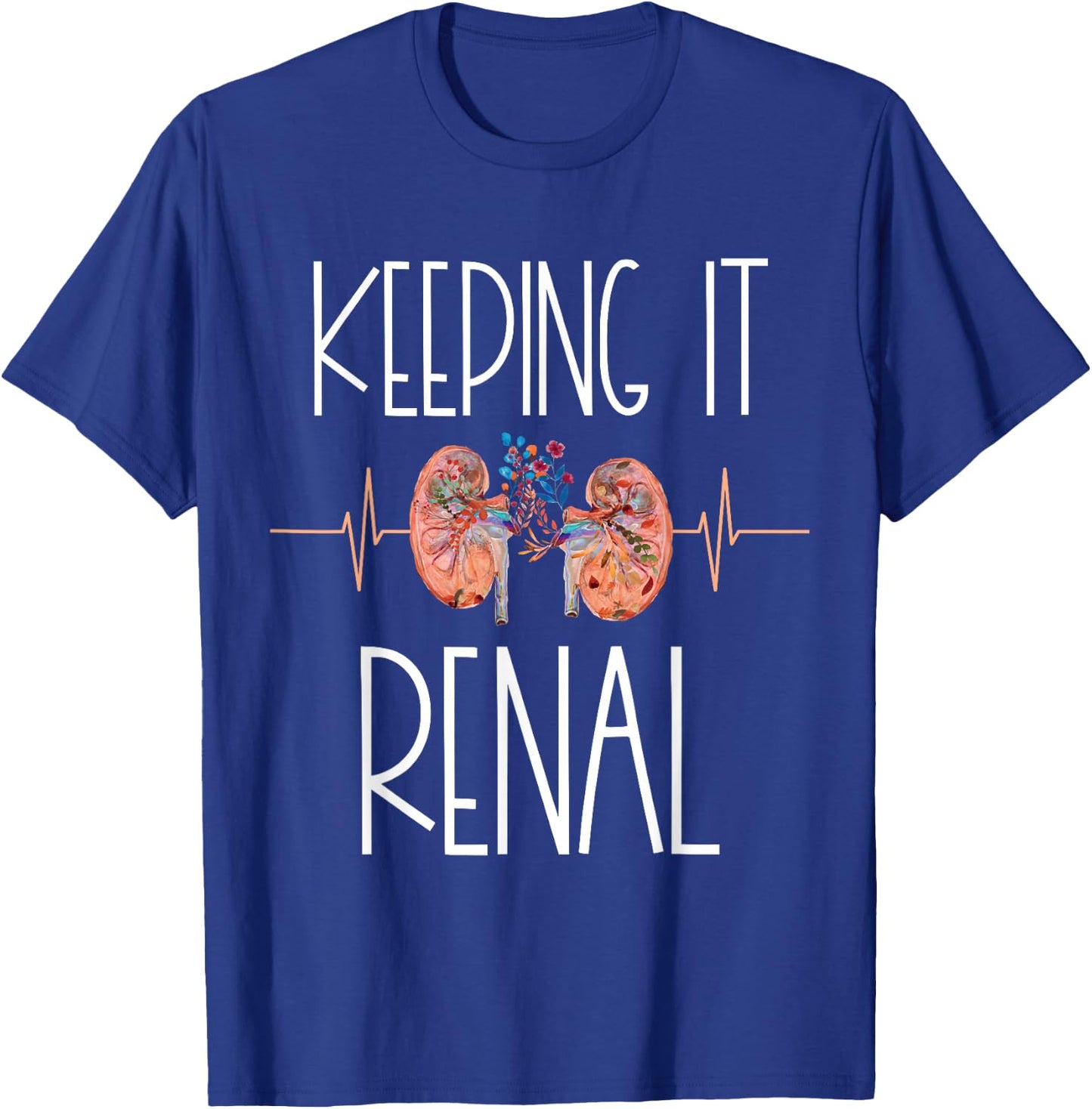 Dialysis Technician Week Keeping It Renal Nephrology Nurse T-Shirt - T-Shirt | Royal