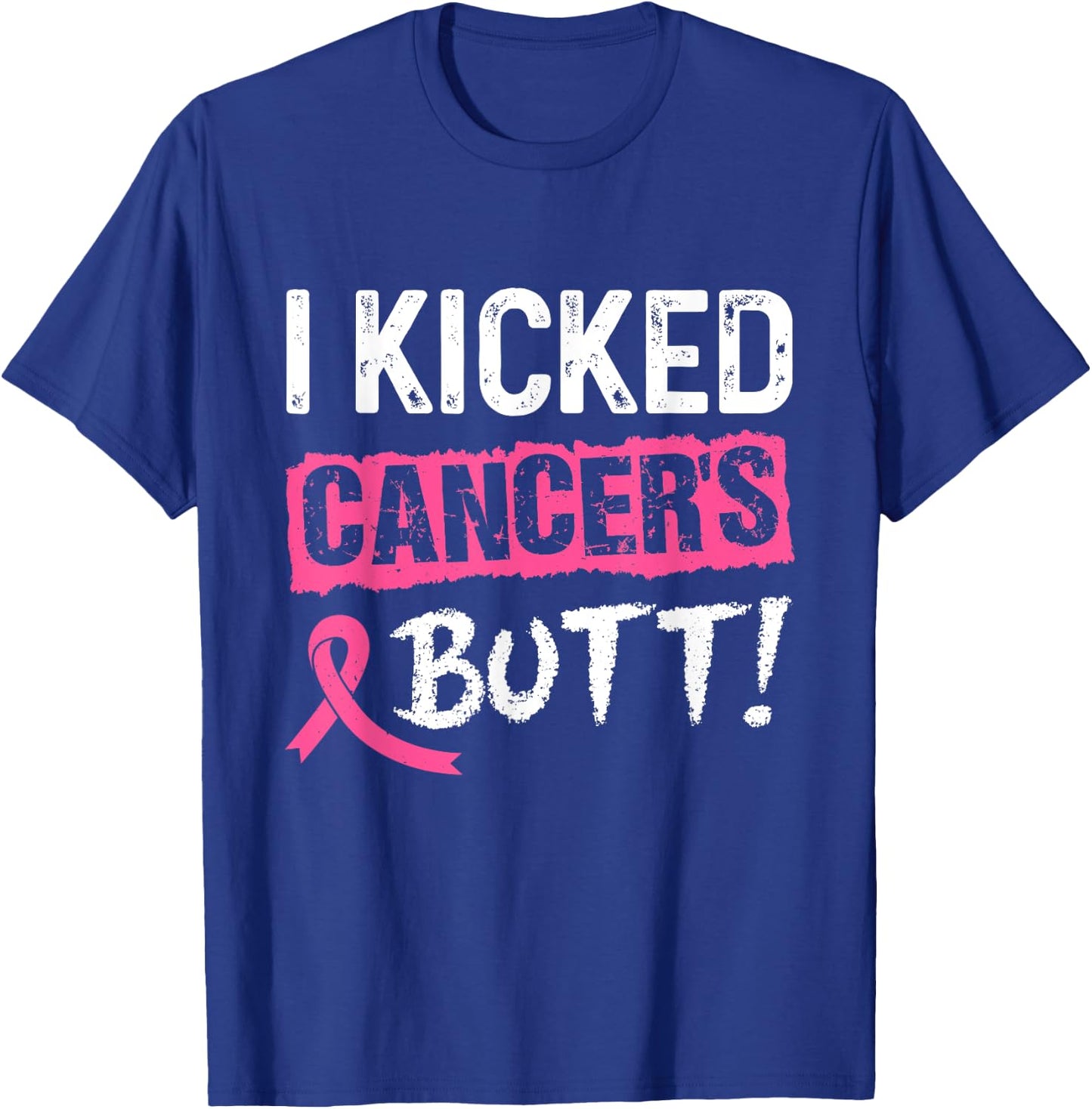 I Kicked Cancer's Butt Pink Ribbon Breast Cancer Awareness T-Shirt - T-Shirt | Royal