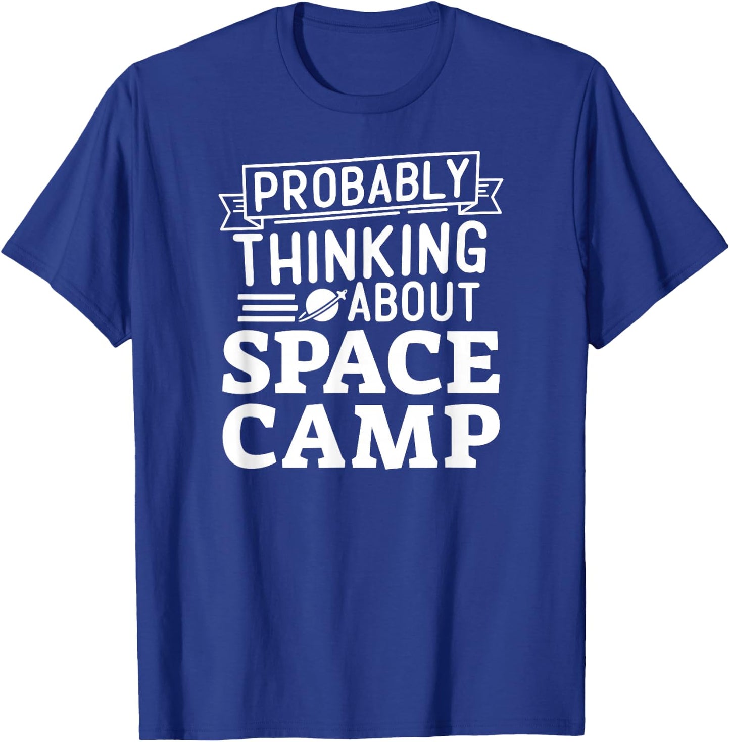 Probably Thinking About Space Camp T-Shirt - T-Shirt | Royal
