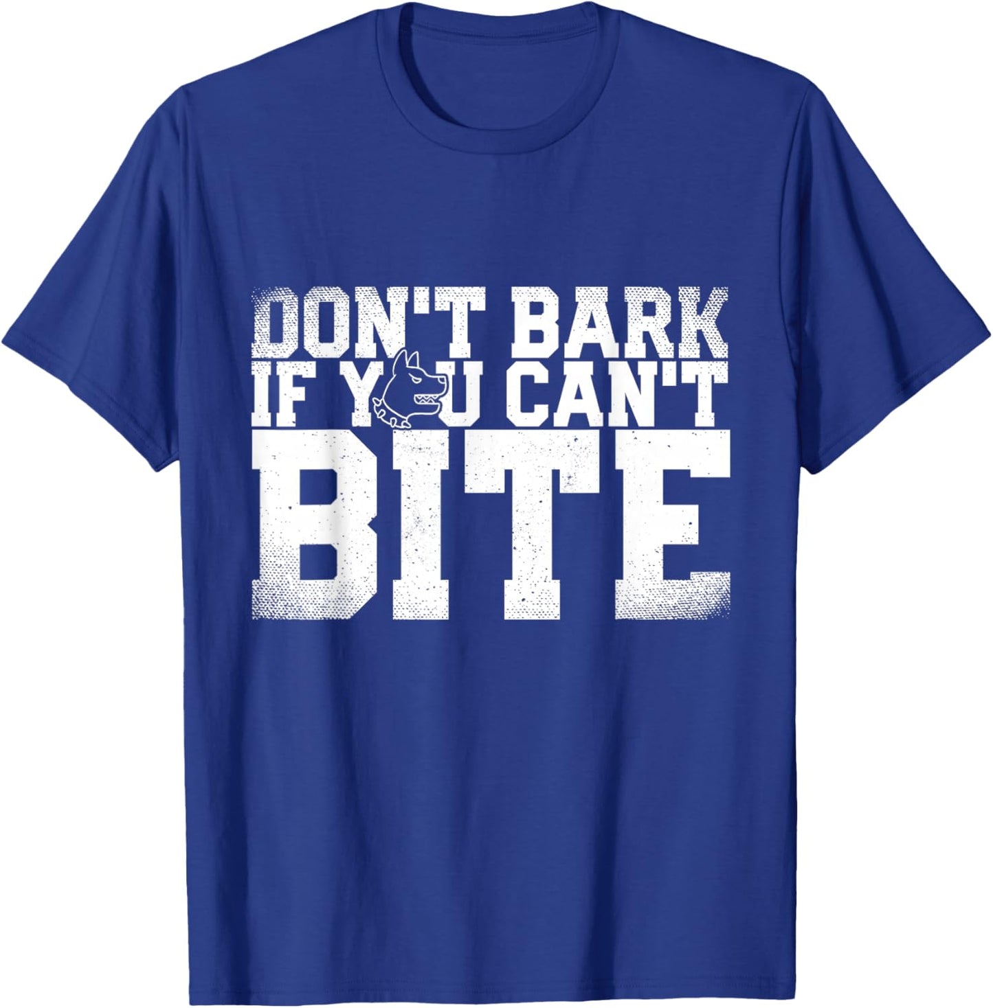Don't Bark If You Can't Bite Puppy Dog Gift & Men T-Shirt - T-Shirt | Royal