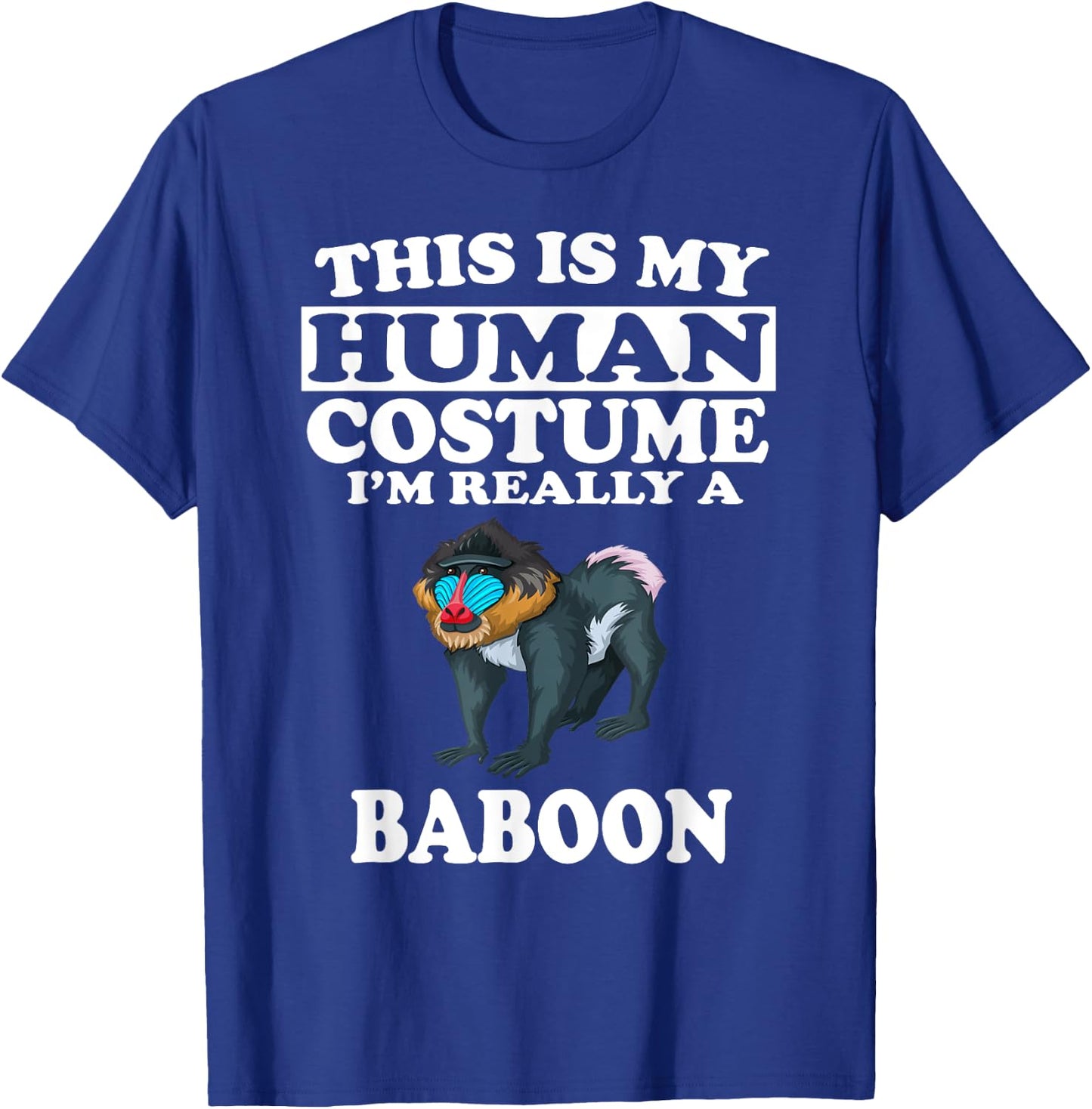 This Is My Human Costume I'm Really A Baboon Monkey T-Shirt - T-Shirt | Royal