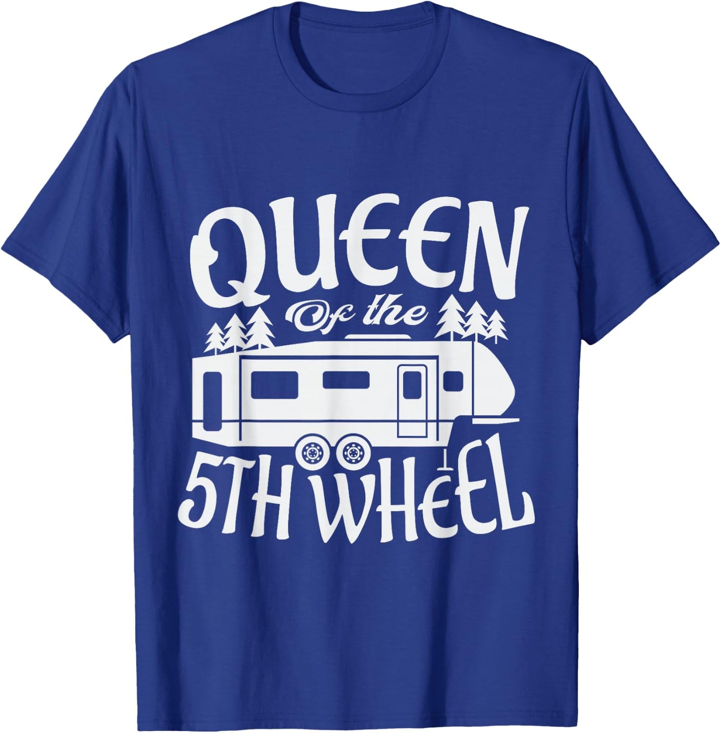 Queen of the 5th wheel for a Camper Camping Camping T-Shirt - T-Shirt | Royal