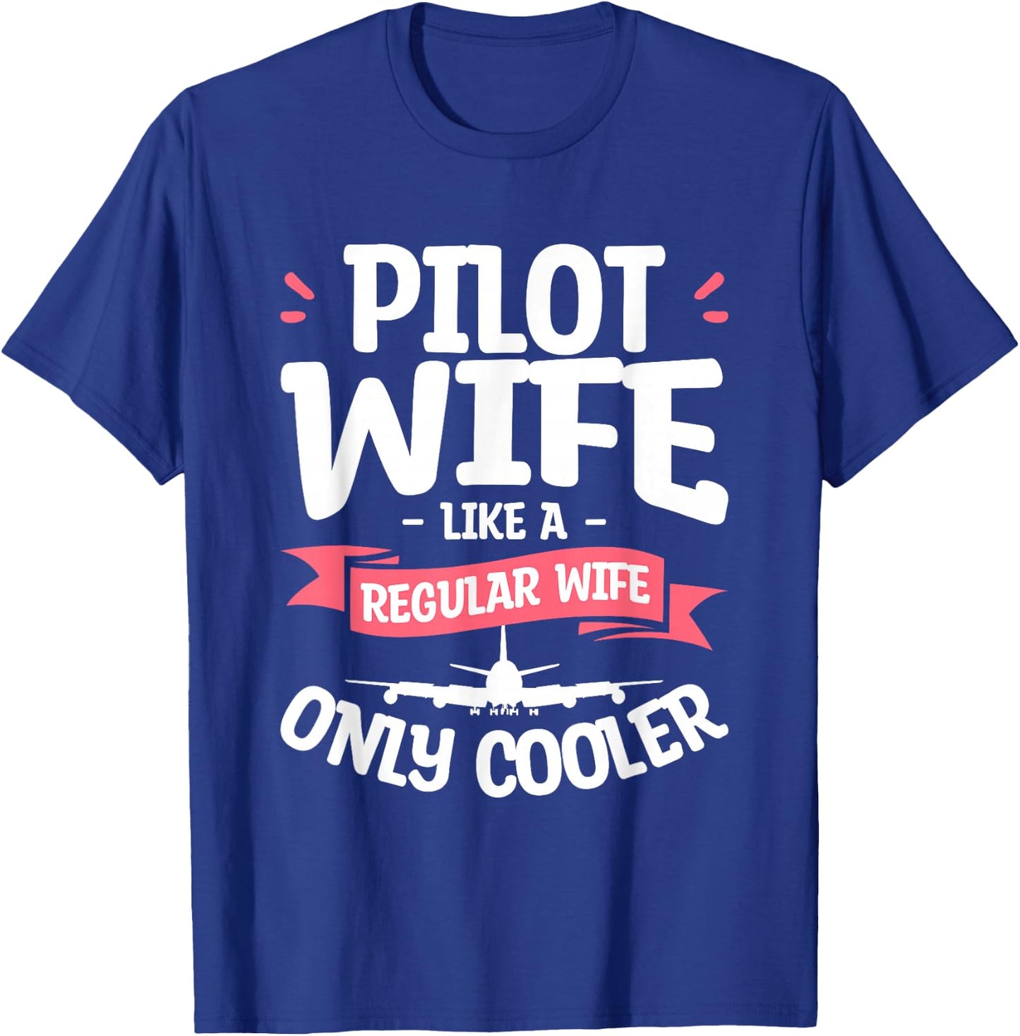 Pilot Wife Like A Regular Wife Only Cooler Aviator T-Shirt - T-Shirt | Royal