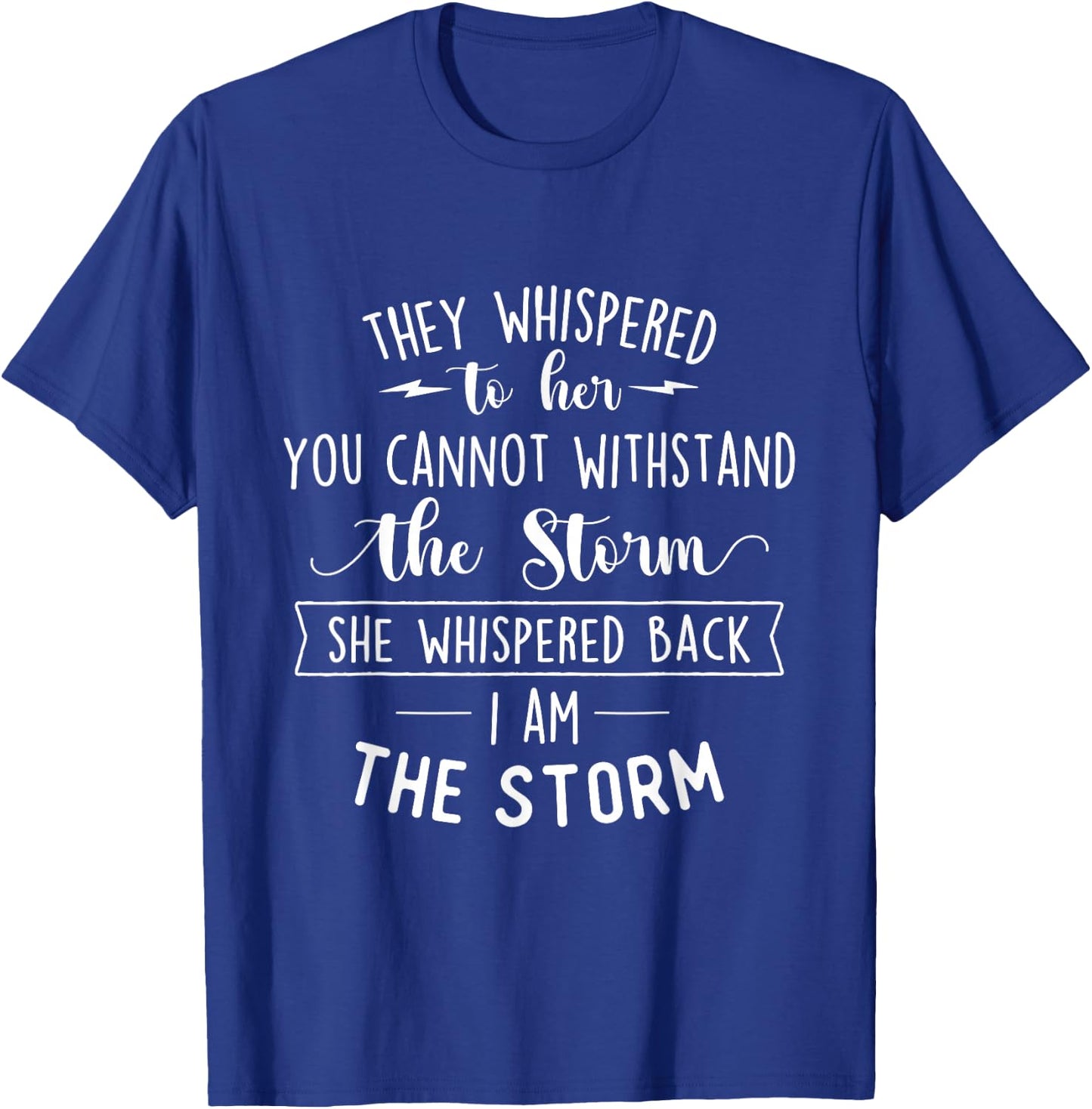 She Whispered I Am The Storm Motivational Quote Inspiration T-Shirt - T-Shirt | Royal