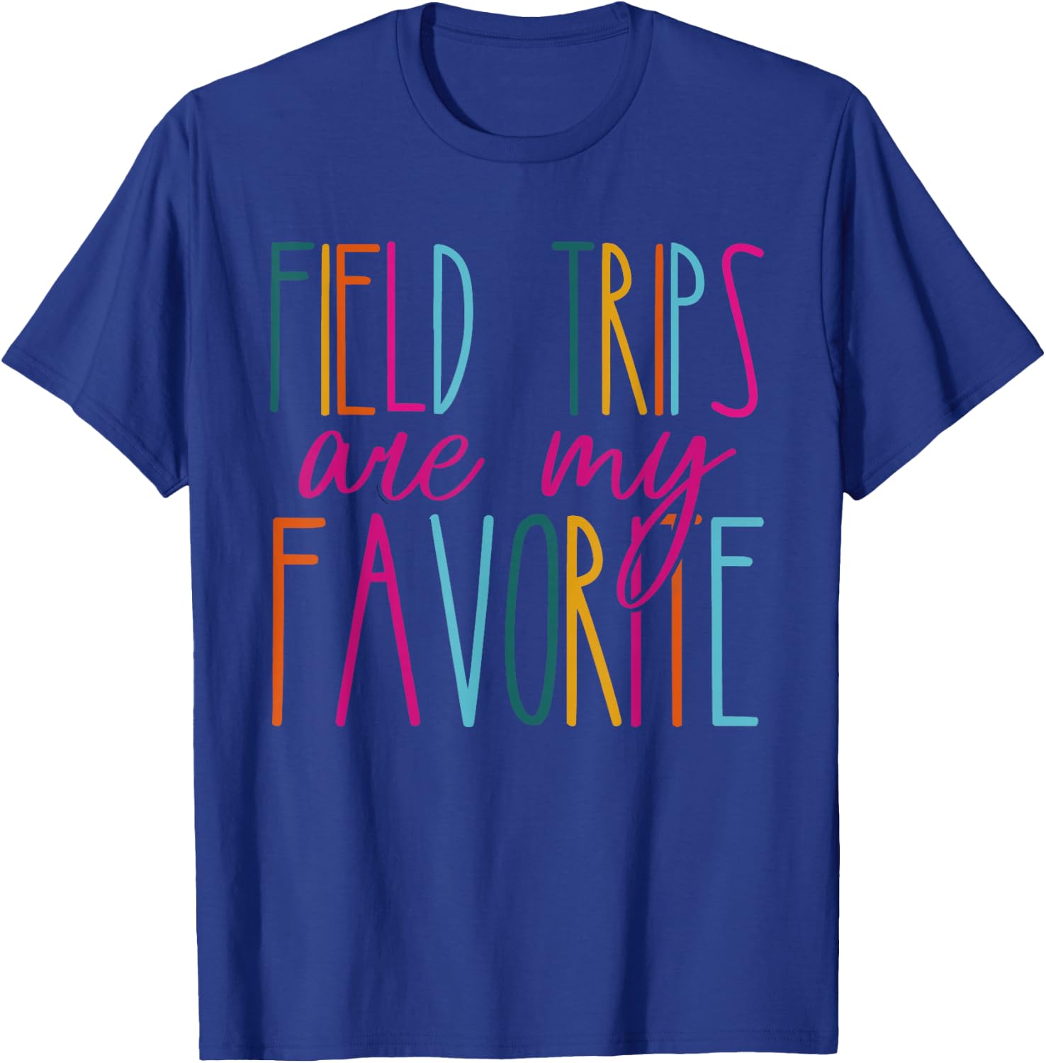 Field Trips Are My Favorite School Field Trip T-Shirt - T-Shirt | Royal