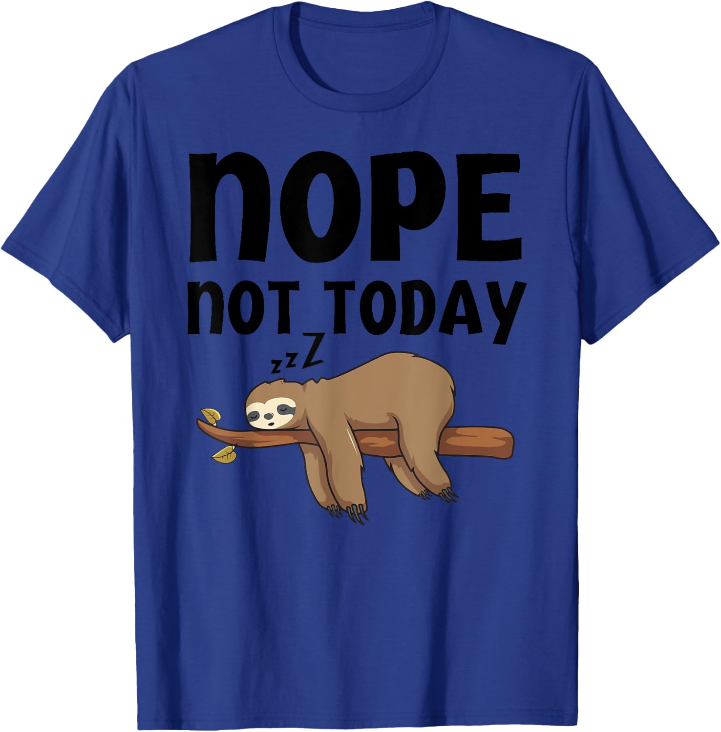Funny Nope Not Today Sloth-Shirt Kids Men Women Toddler T-Shirt - T-Shirt | Royal