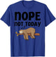 Funny Nope Not Today Sloth-Shirt Kids Men Women Toddler T-Shirt - T-Shirt | Royal